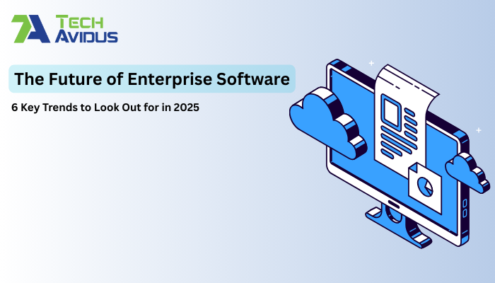 The Future of Enterprise Software: 6 Key Trends to Look Out for in 2026